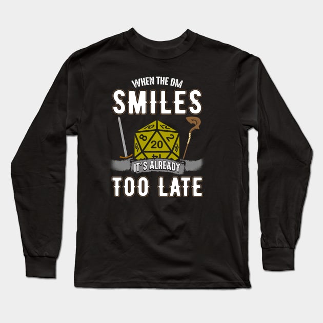 When the DM Smiles It's Already Too Late Gamer Long Sleeve T-Shirt by theperfectpresents